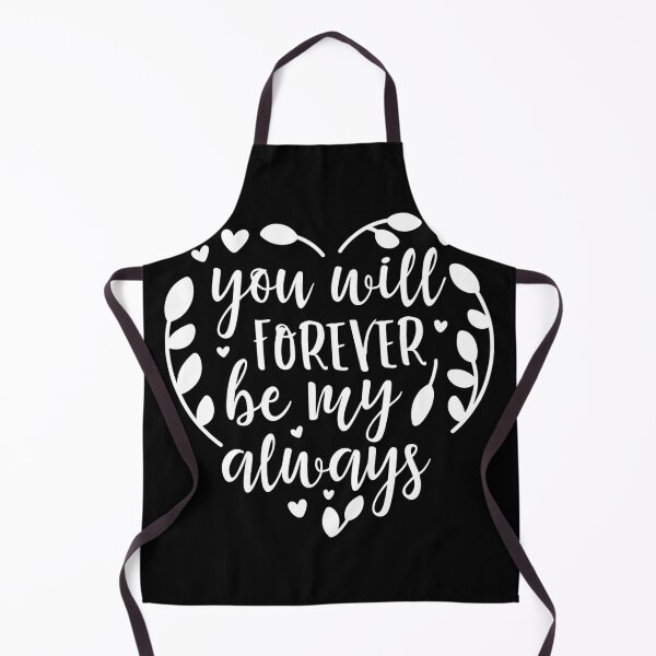 Item preview, you will forever be my always Romantic Quote Great For Anniversaries Gift for Him or Her designed and sold by charaf19.