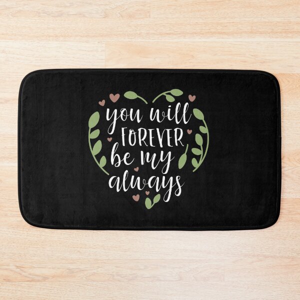 Item preview, you will forever be my always Romantic Quote Great For Anniversaries Gift for Him or Her designed and sold by charaf19.