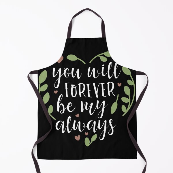 Item preview, you will forever be my always Romantic Quote Great For Anniversaries Gift for Him or Her designed and sold by charaf19.