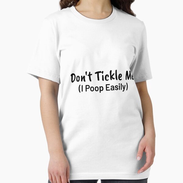 Item preview, Don't Tickle Me I Poop Easily Funny Crude Humor designed and sold by teesBYAlioui.