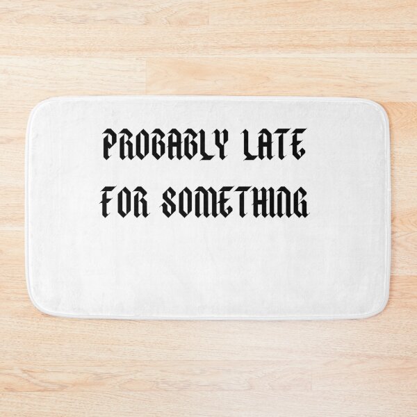 Item preview, Probably Late For Something Shirt, Funny Shirt, Sorry I'm Late I Didn't Want to Come, Mom Shirt, Late Tee, Funny, Always Late, New Mom Gift designed and sold by Barwane Products.