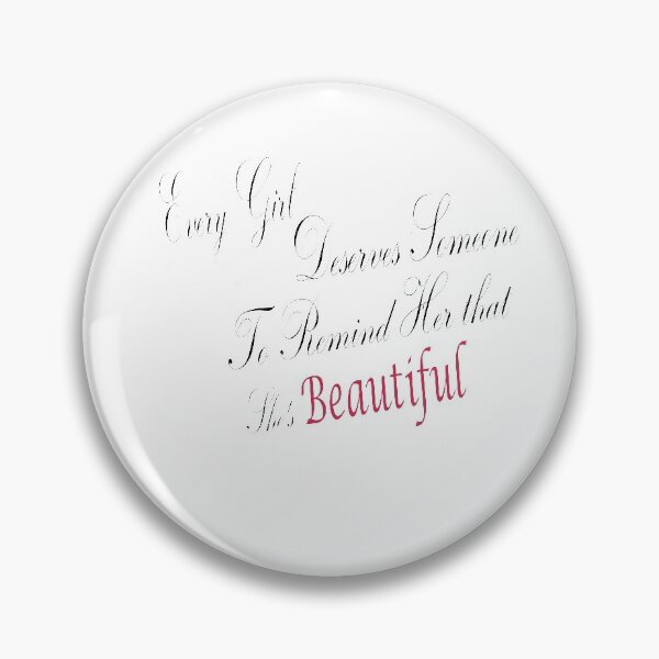 Item preview, Every Girl Deserves Someone  To Remind Her That She's Beautiful designed and sold by ikrame-shop.