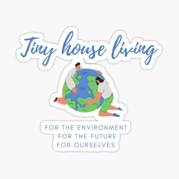 Tiny house living sustainable earth Sticker
