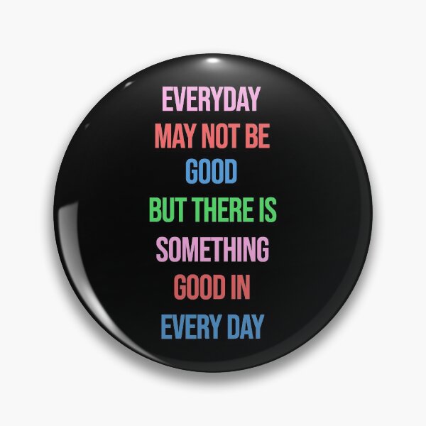 Item preview, Everyday may not be good, but there is something good in every day designed and sold by Swirlstache.