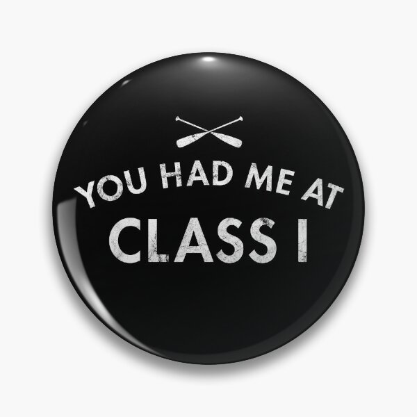Item preview, You Had Me At Class I Rapids designed and sold by twHistory.