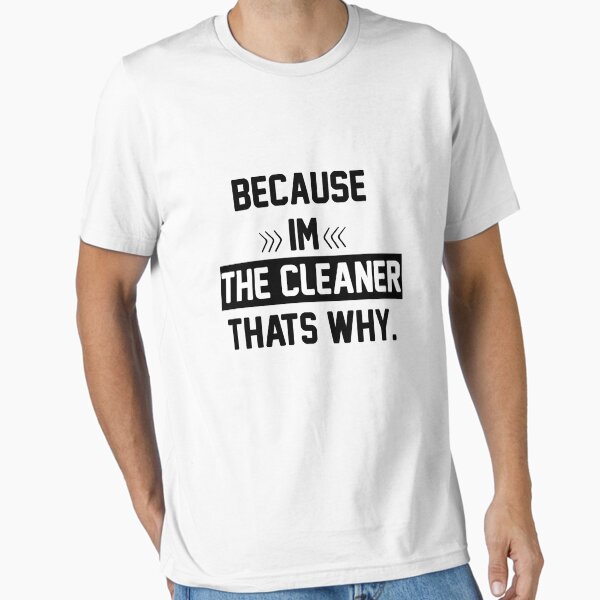 Item preview, Because I'm The Cleaner That's Why Funny House Cleaning designed and sold by Hna789.