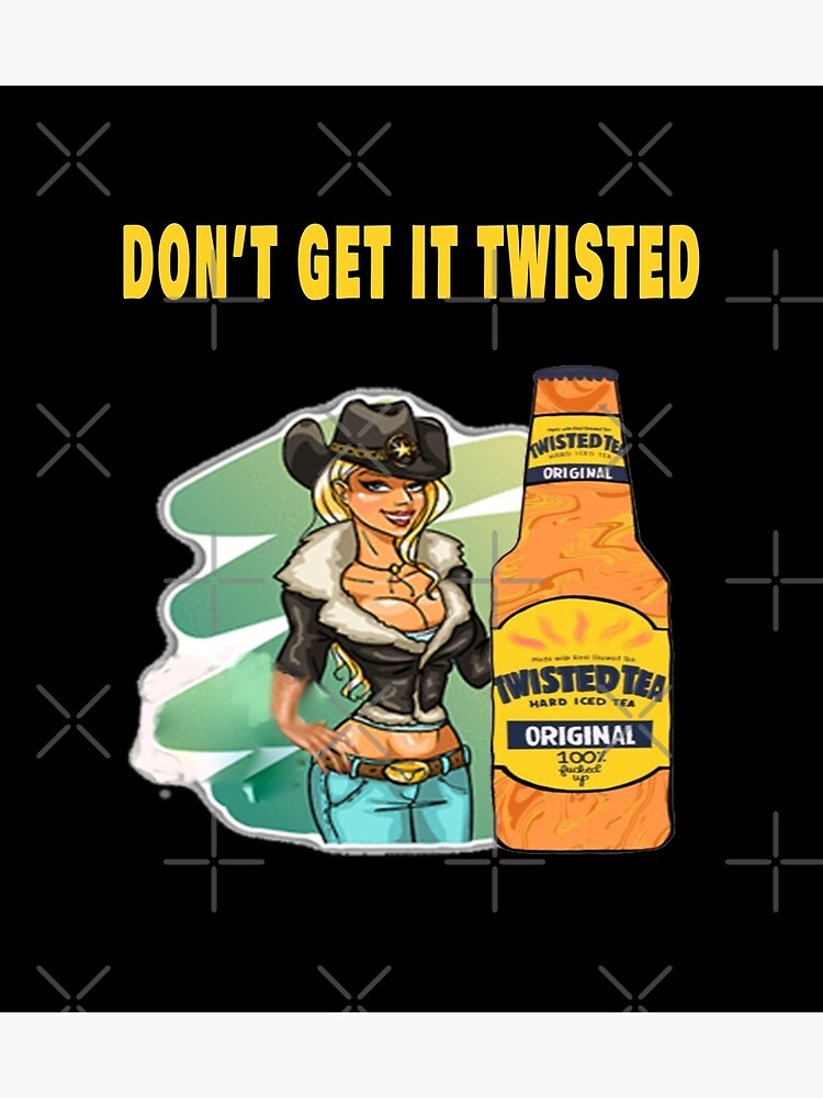 Disover Twisted Tea ,Don't get it twisted , Best Design,Be a little twisted Premium Matte Vertical Poster
