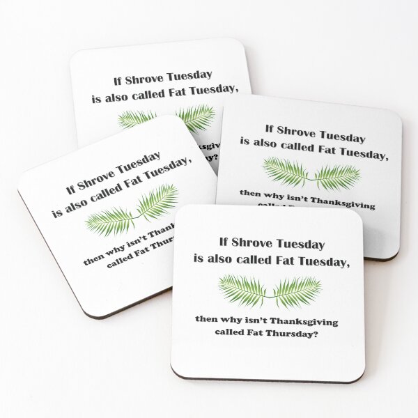 Item preview, If Shrove Tuesday is also called Fat Tuesday, then why isn't Thanksgiving called Fat Thursday? designed and sold by AliCatOriginals.