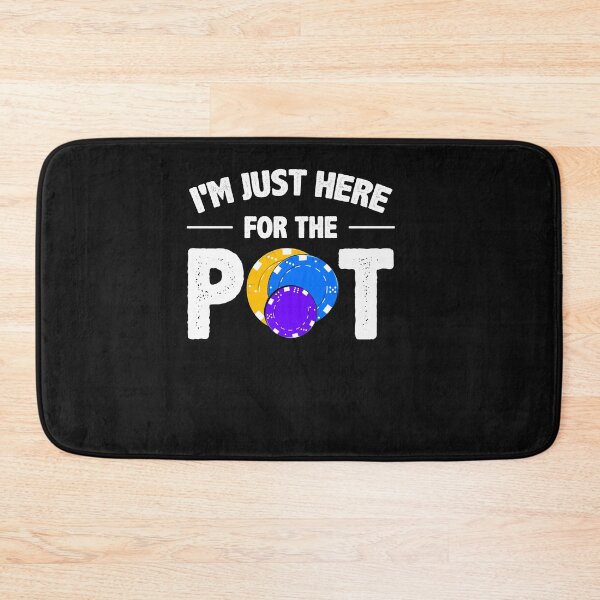 Item preview, I'm Just Here For The Pot - funny poker player designed and sold by SharpThreadZ.