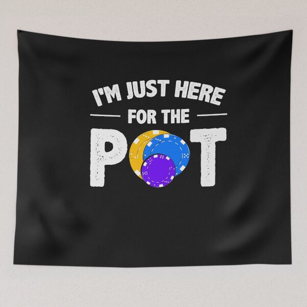 Item preview, I'm Just Here For The Pot - funny poker player designed and sold by SharpThreadZ.