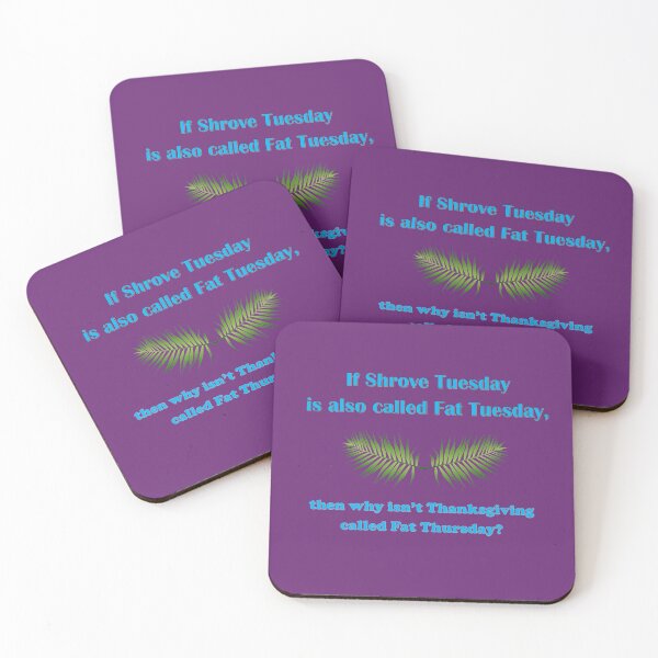 Item preview, If Shrove Tuesday is also called Fat Tuesday, then why isn't Thanksgiving called Fat Thursday with blue lettering designed and sold by AliCatOriginals.