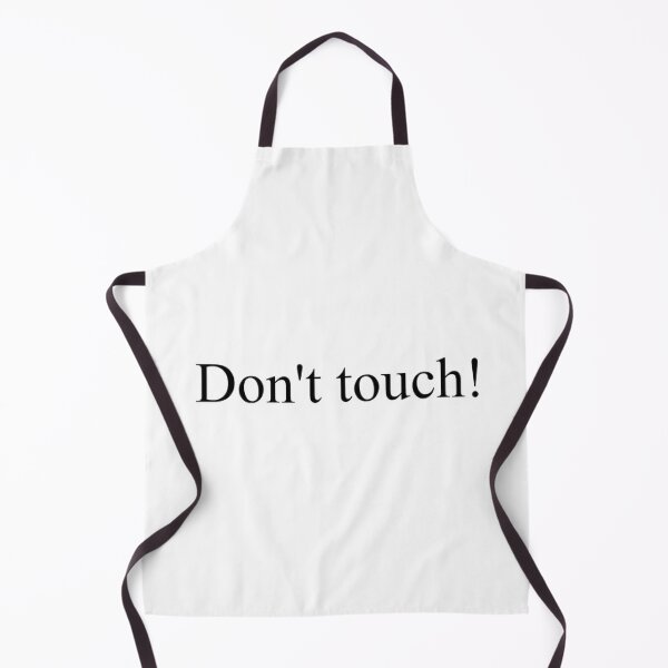 Don't touch! Apron