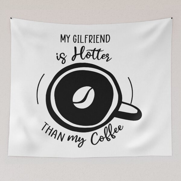 Item preview, My Girlfriend Is Hotter Than My Coffee designed and sold by Bella's Merch.