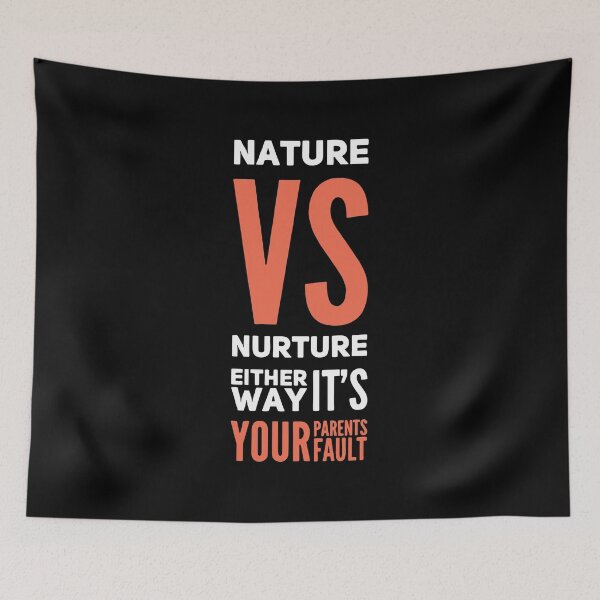 Item preview, Nature vs Nuture Either Way Its Your Parents Fault print designed and sold by AYDreamers.