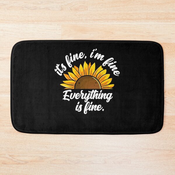 Item preview, Its Fine Im Fine Everythings Fine Sunflower designed and sold by majuga.