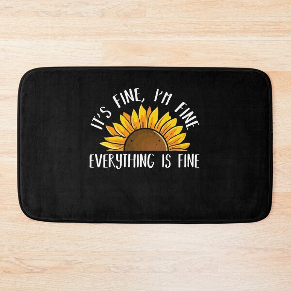Item preview, Its Fine Im Fine Everythings Fine Sunflower designed and sold by majuga.