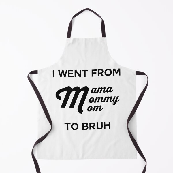 Item preview, I Went From Mama To Mommy To Mom To Bruh designed and sold by Bella's Merch.