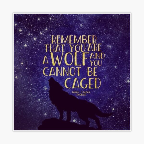 Remember That You Are A Wolf Acotar Sticker