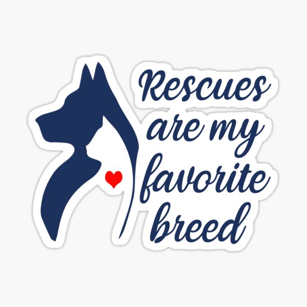 Rescues Are My Favorite Breed Sticker