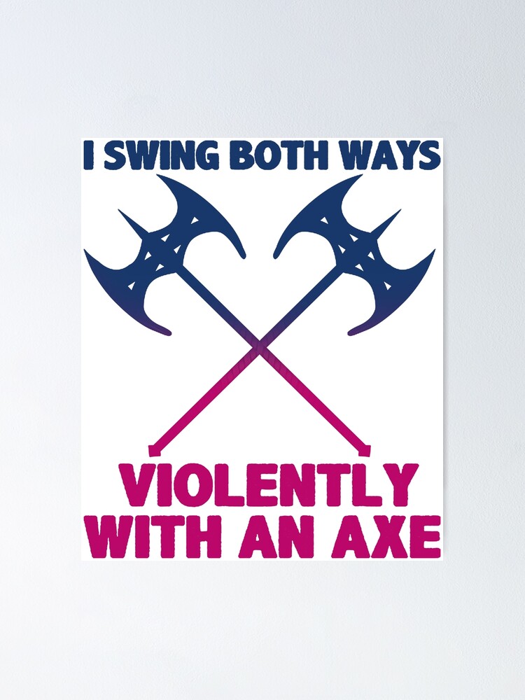 "LGBT I Swing Both Ways Violently With An Axe TShirt" Poster by