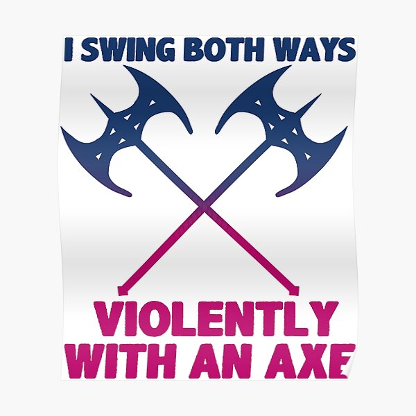 "LGBT I Swing Both Ways Violently With An Axe TShirt" Poster by