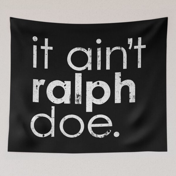 Item preview, It Ain't Ralph Doe Tho designed and sold by DialInsignia.