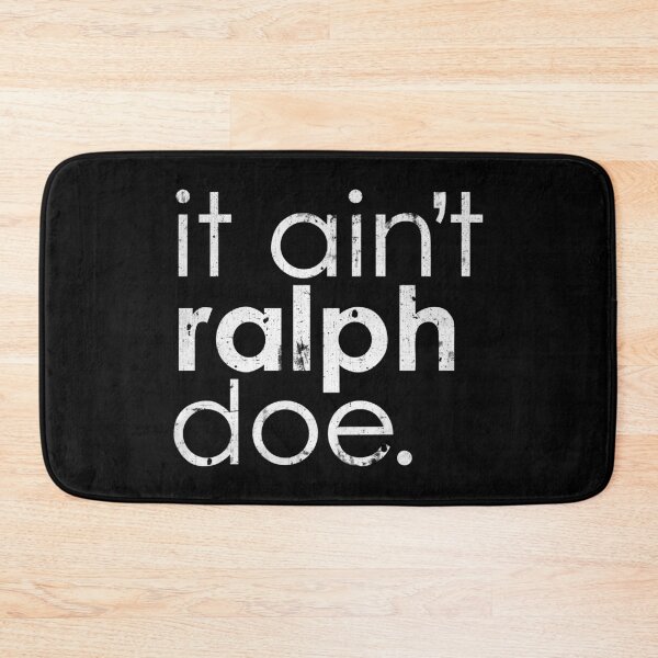 Item preview, It Ain't Ralph Doe Tho designed and sold by DialInsignia.