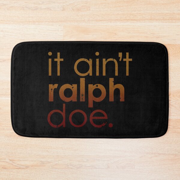 Item preview, It Ain't Ralph Doe Tho designed and sold by DialInsignia.