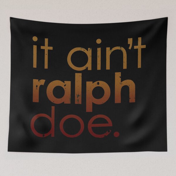 Item preview, It Ain't Ralph Doe Tho designed and sold by DialInsignia.