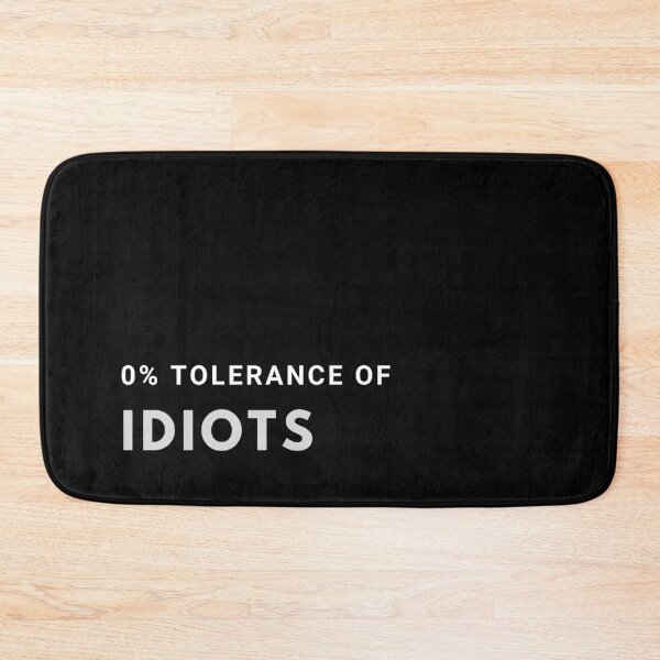 Item preview, 0% Tolerance of Idiots designed and sold by SweetAndSpice.