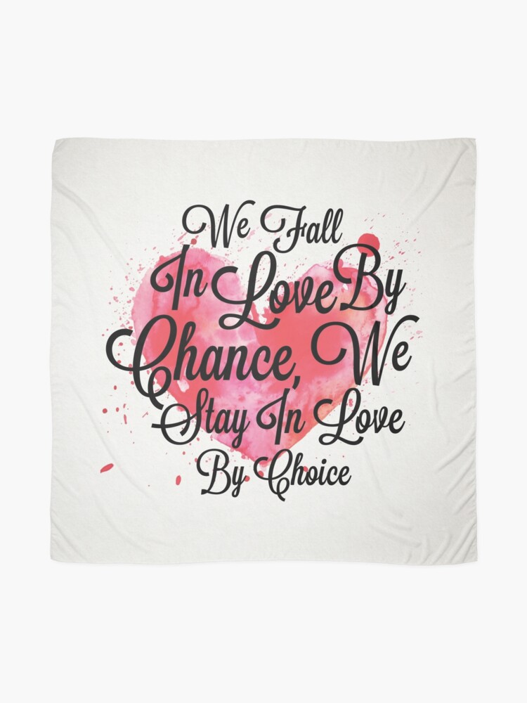 Foulard Nous Tombons Amoureux Par Hasard Nous Restons Amoureux Par Choix Citations Speciales De Jour De Valentines Par Labno4 Redbubble