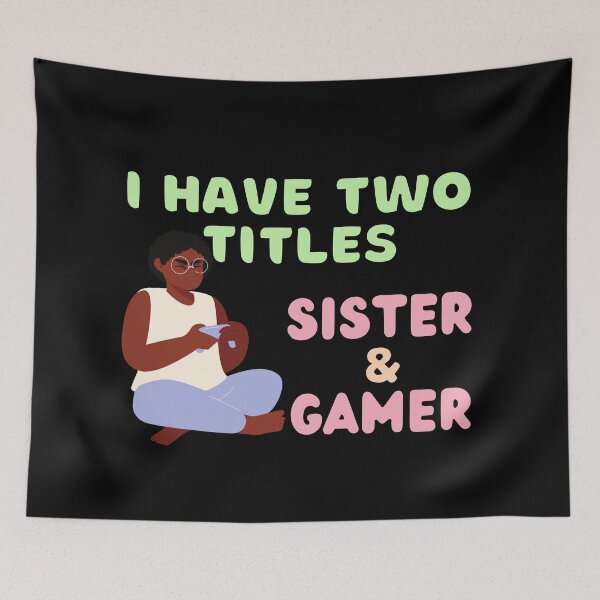 Item preview, I Have Two Titles Sister And Gamer designed and sold by StephenMollie.