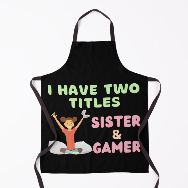 Item preview, I Have Two Titles Sister And Gamer designed and sold by StephenMollie.