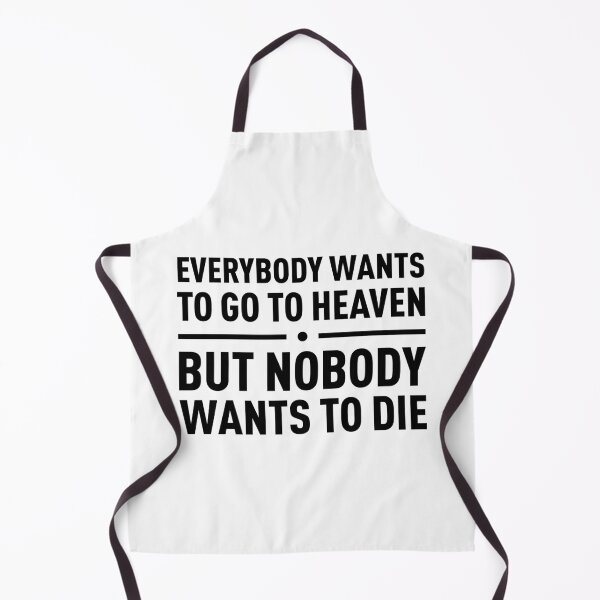 Item preview, Everybody Wants To Go To Heaven, But Nobody Wants To Die designed and sold by FilipeFerreira.