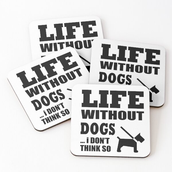 Item preview, Life Without Dogs...I Don't Think So designed and sold by lmcvinco.