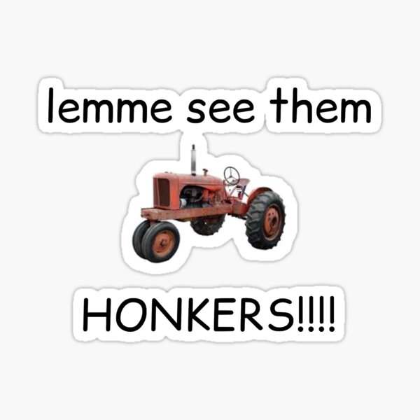 lemme see them HONKERS!!!! Sticker