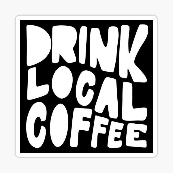Artikel-Vorschau von Trinken Sie lokalen Kaffee, designt und verkauft von mkl96.