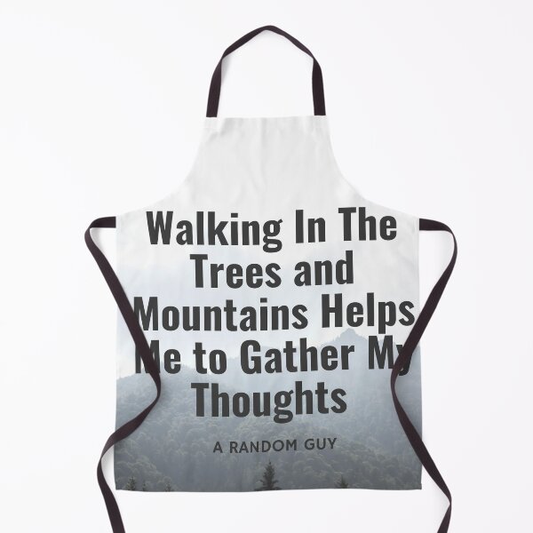 Item preview, The Trees and Mountains Helps Me Gather My Thoughts designed and sold by ShaunSandhu.