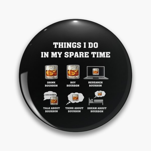 Item preview, Things I Do In My Spare Time Drink Bourbon Whiskey designed and sold by OdonnellConrad.