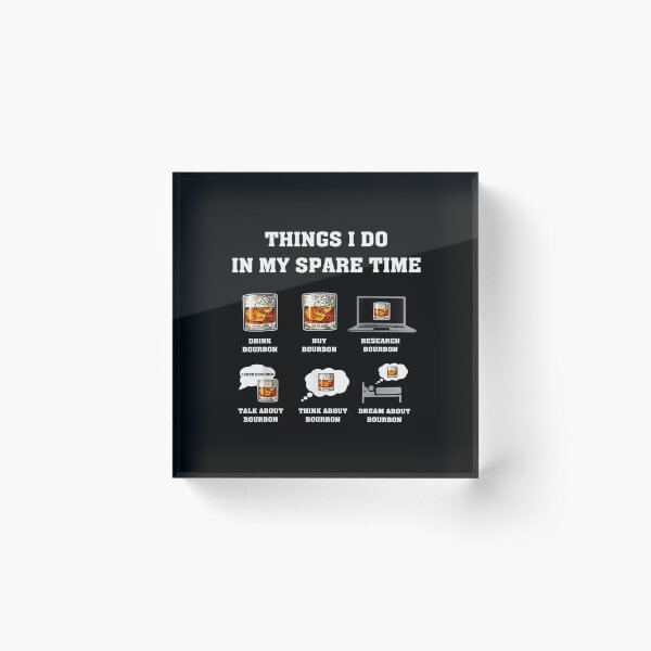 Item preview, Things I Do In My Spare Time Drink Bourbon Whiskey designed and sold by OdonnellConrad.