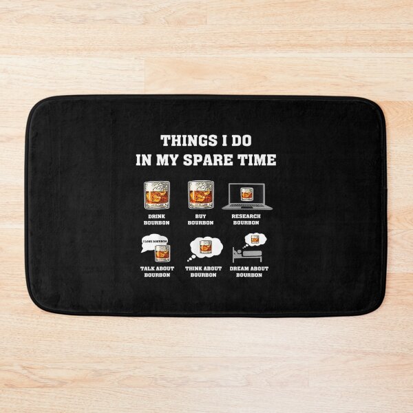 Item preview, Things I Do In My Spare Time Drink Bourbon Whiskey designed and sold by OdonnellConrad.