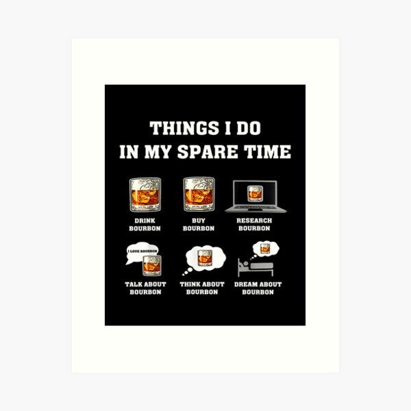Item preview, Things I Do In My Spare Time Drink Bourbon Whiskey designed and sold by OdonnellConrad.