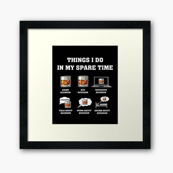 Item preview, Things I Do In My Spare Time Drink Bourbon Whiskey designed and sold by OdonnellConrad.