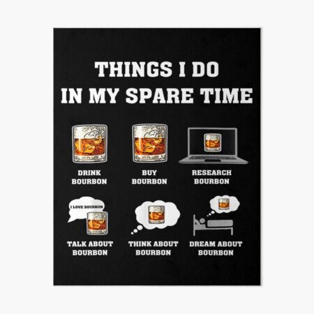 Item preview, Things I Do In My Spare Time Drink Bourbon Whiskey designed and sold by OdonnellConrad.