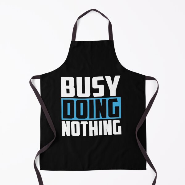 Item preview, Busy Doing Nothing designed and sold by DigitalNobleman.