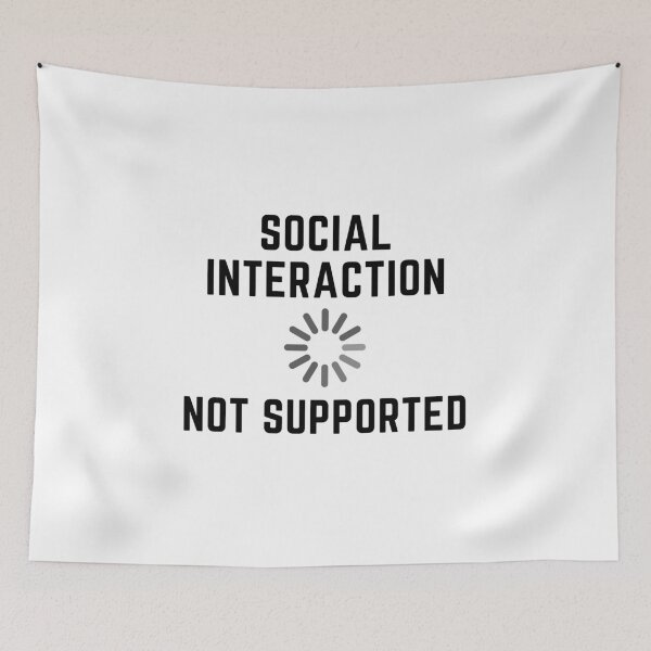 Item preview, Social Interaction is Not Supported designed and sold by zonoma.