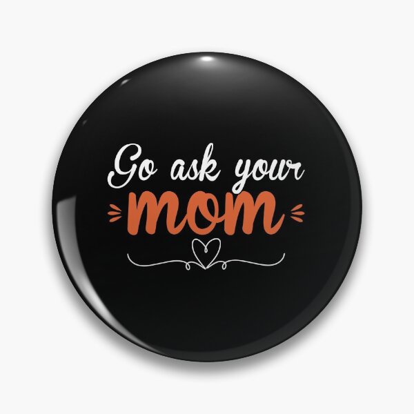 Item preview,  Go Ask Your Mom designed and sold by DigitalNobleman.
