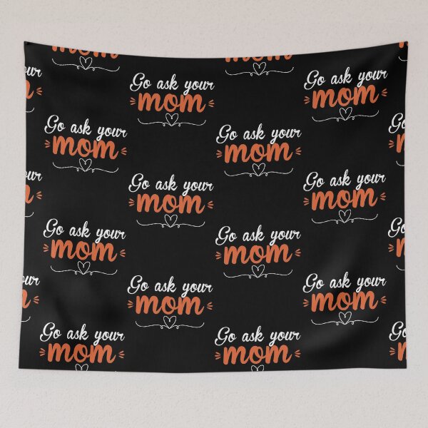 Item preview,  Go Ask Your Mom designed and sold by DigitalNobleman.