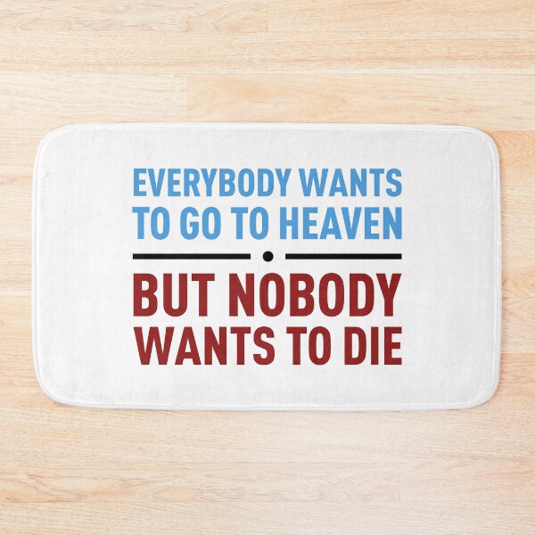 Item preview, Everybody Wants To Go To Heaven, But Nobody Wants To Die (Colors) designed and sold by FilipeFerreira.