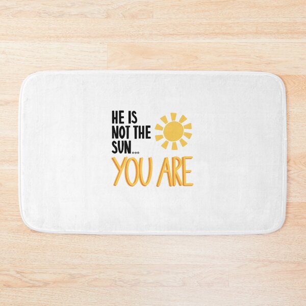 Item preview, He is not the sun... You are. designed and sold by lindsmalloyart.